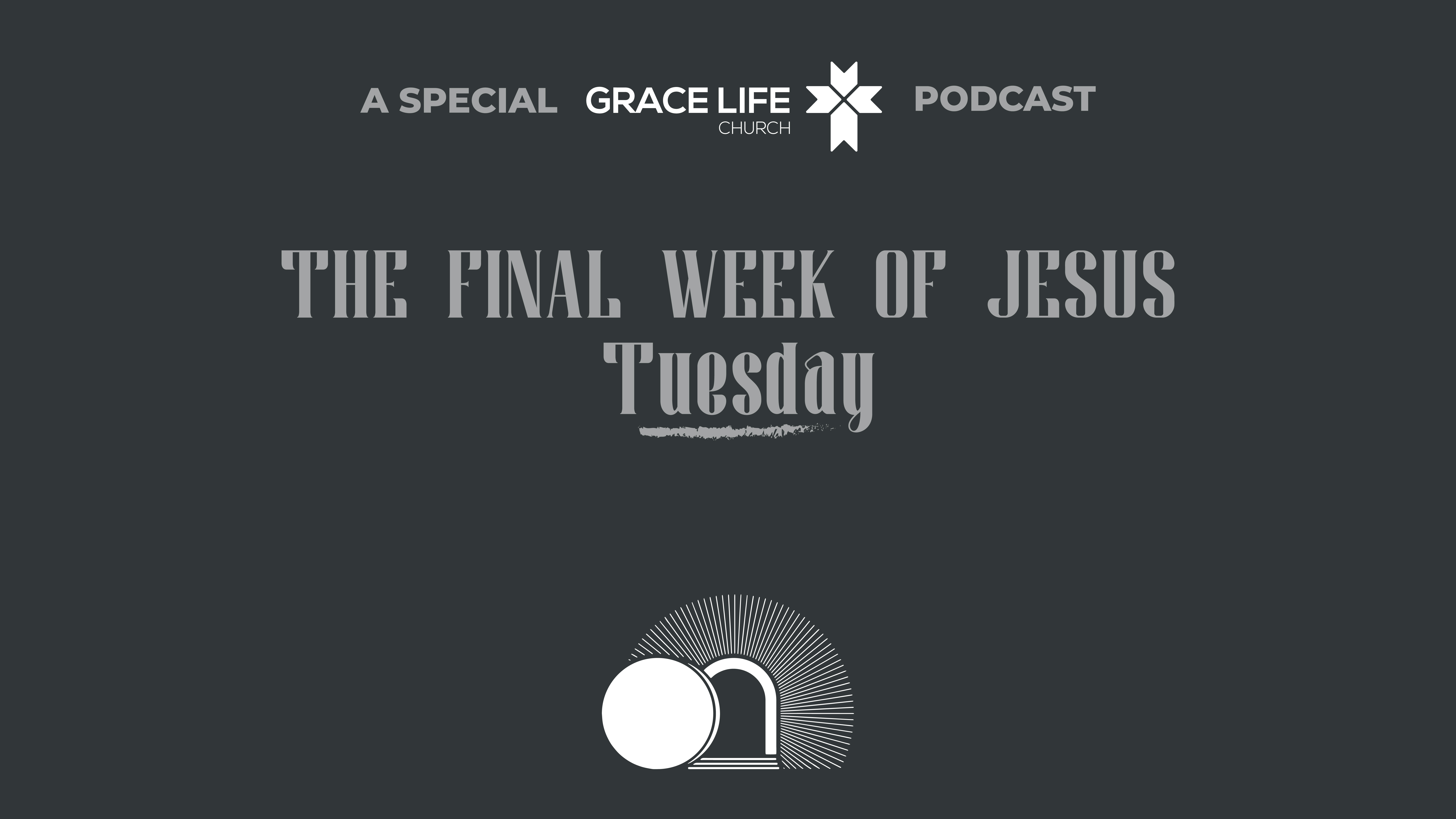 Tuesday: The Final Week of Jesus