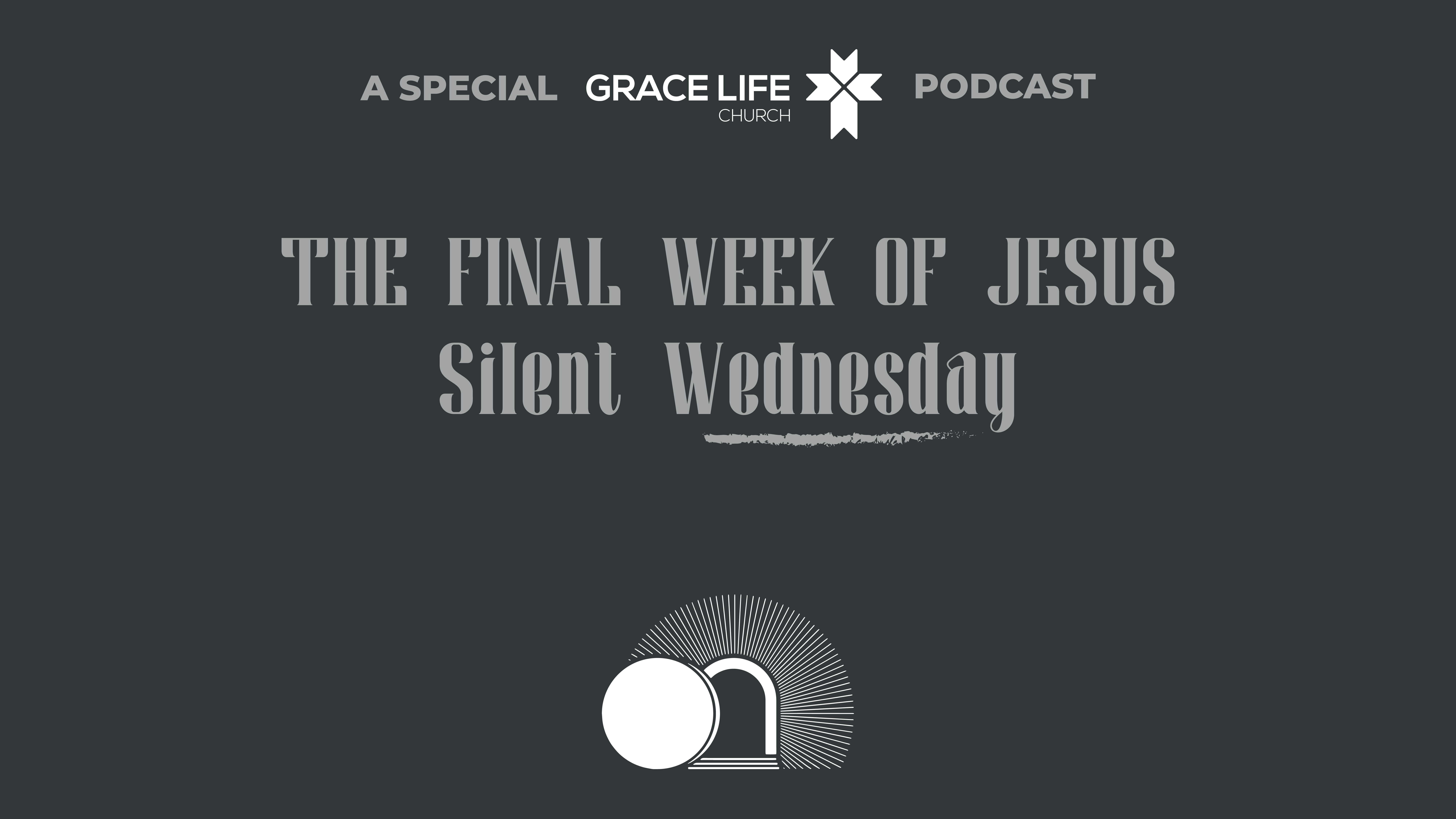 Silent Wednesday: The Final Week of Jesus